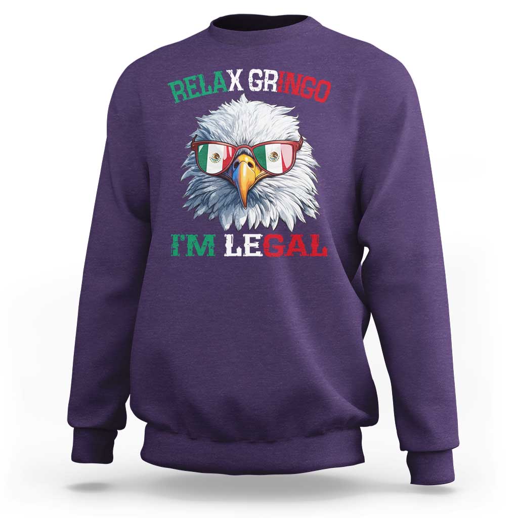 Funny Relax Gringo I'm Legal Sweatshirt Cinco De Mayo Mexican Immigrant Bald Eagle