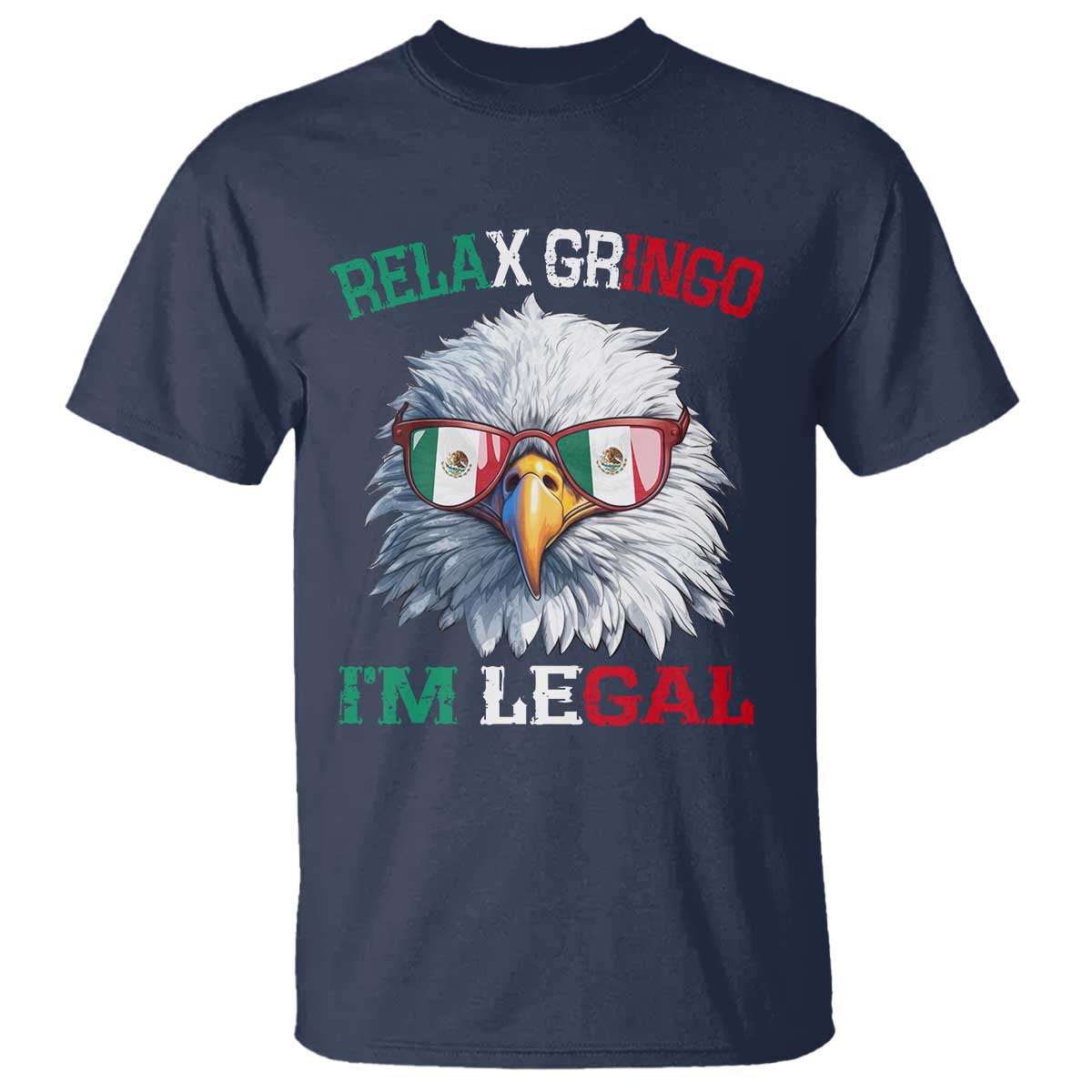 Funny Relax Gringo I'm Legal T Shirt Cinco De Mayo Mexican Immigrant Bald Eagle