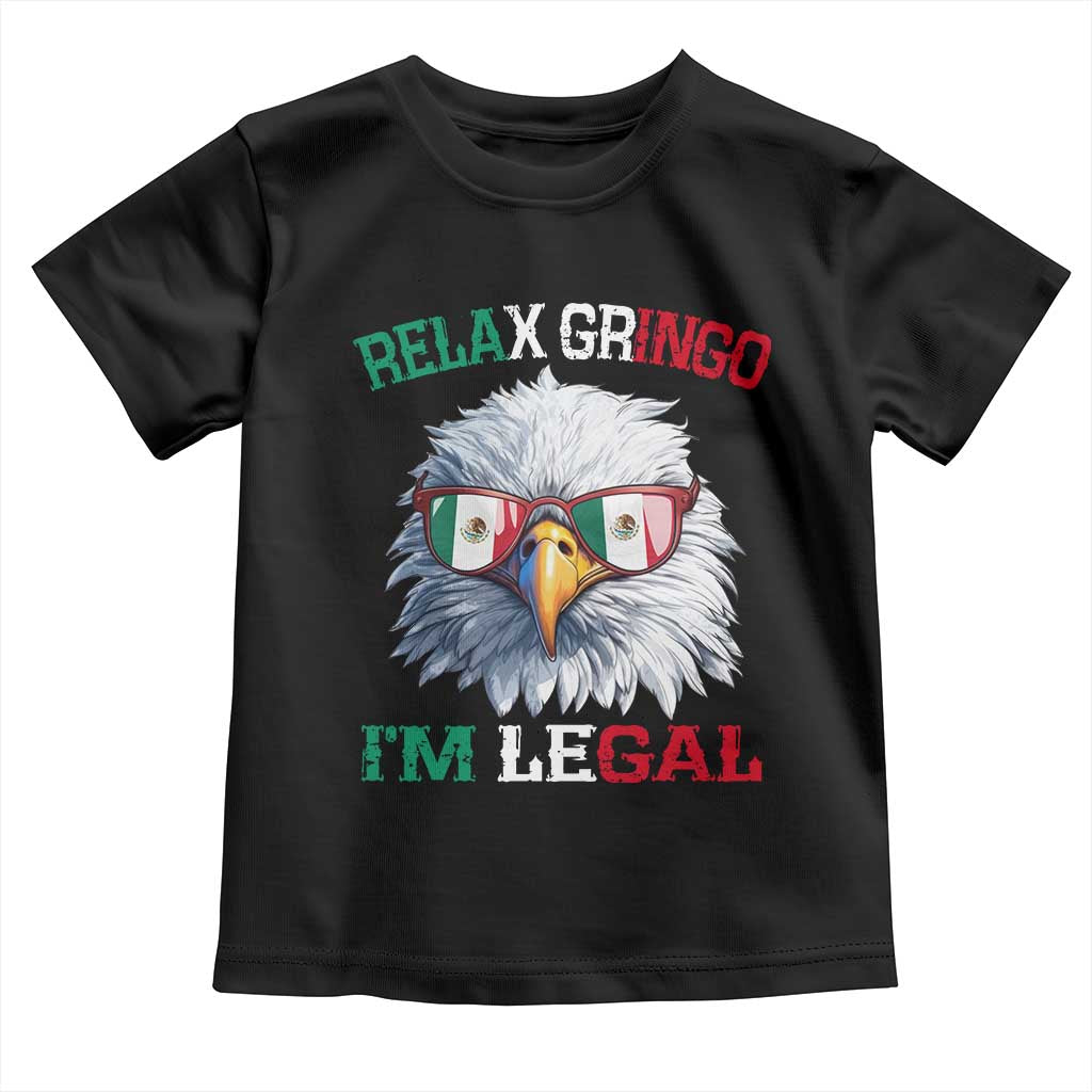 Funny Relax Gringo I'm Legal Toddler T Shirt Cinco De Mayo Mexican Immigrant Bald Eagle