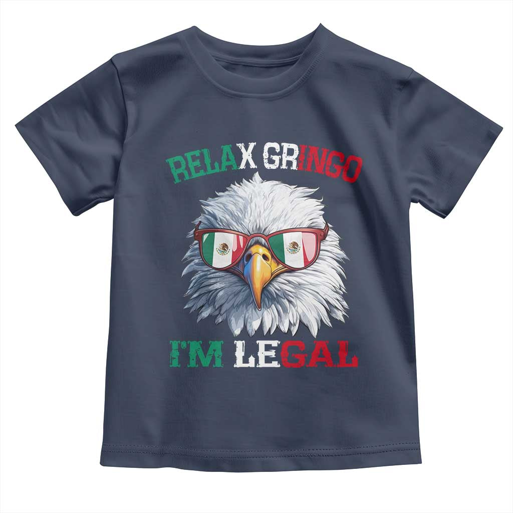 Funny Relax Gringo I'm Legal Toddler T Shirt Cinco De Mayo Mexican Immigrant Bald Eagle