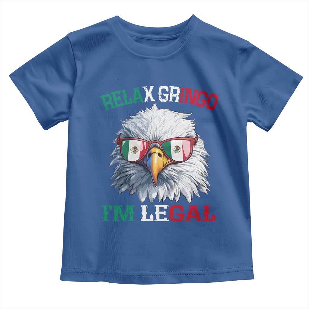 Funny Relax Gringo I'm Legal Toddler T Shirt Cinco De Mayo Mexican Immigrant Bald Eagle