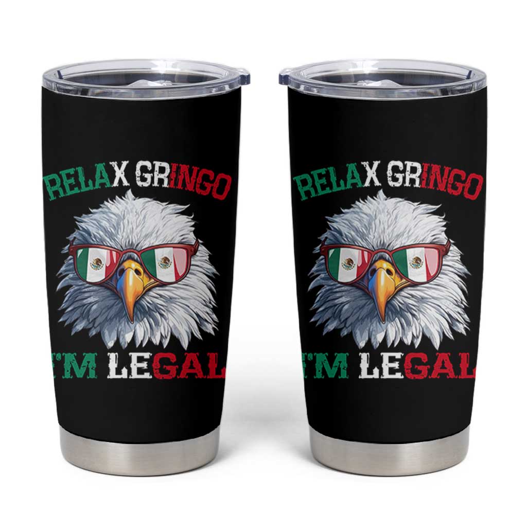 Funny Relax Gringo Im Legal Tumbler Cup Cinco De Mayo Mexican Immigrant Bald Eagle