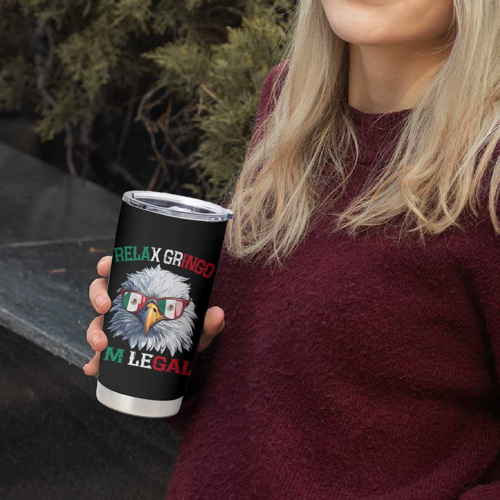 Funny Relax Gringo Im Legal Tumbler Cup Cinco De Mayo Mexican Immigrant Bald Eagle