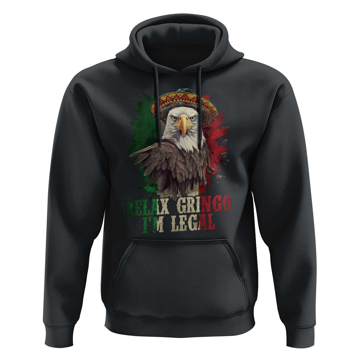Funny Relax Gringo I'm Legal Hoodie Cinco De Mayo Mexican Immigrant Eagle