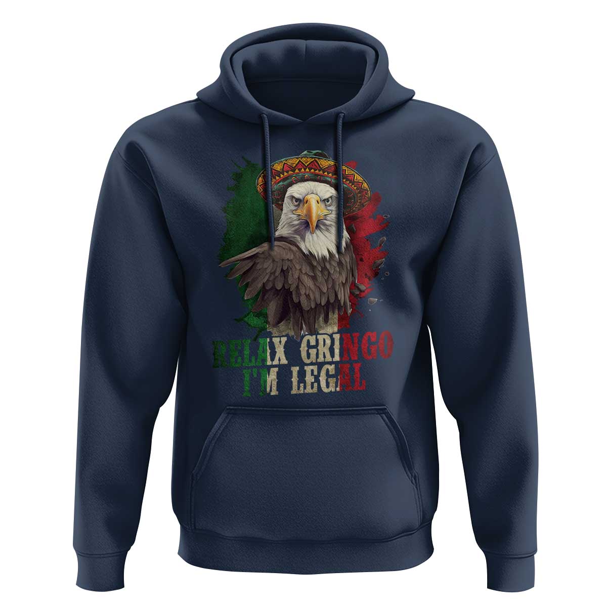 Funny Relax Gringo I'm Legal Hoodie Cinco De Mayo Mexican Immigrant Eagle