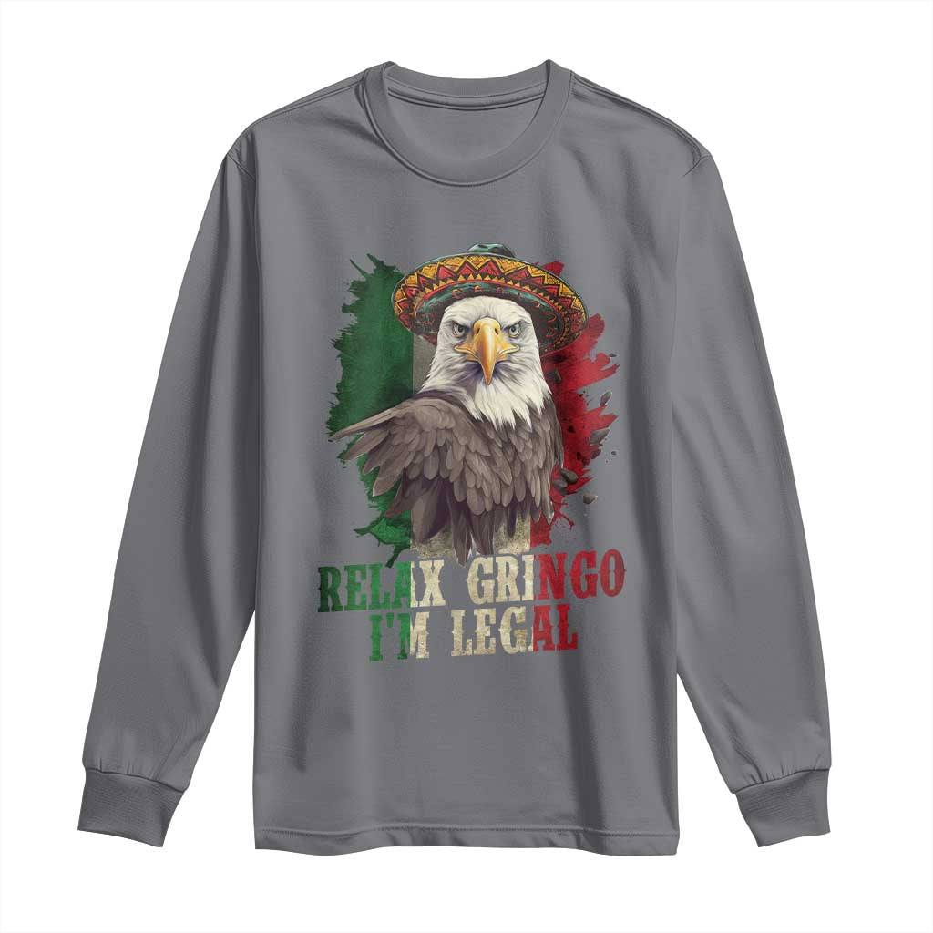 Funny Relax Gringo I'm Legal Long Sleeve Shirt Cinco De Mayo Mexican Immigrant Eagle