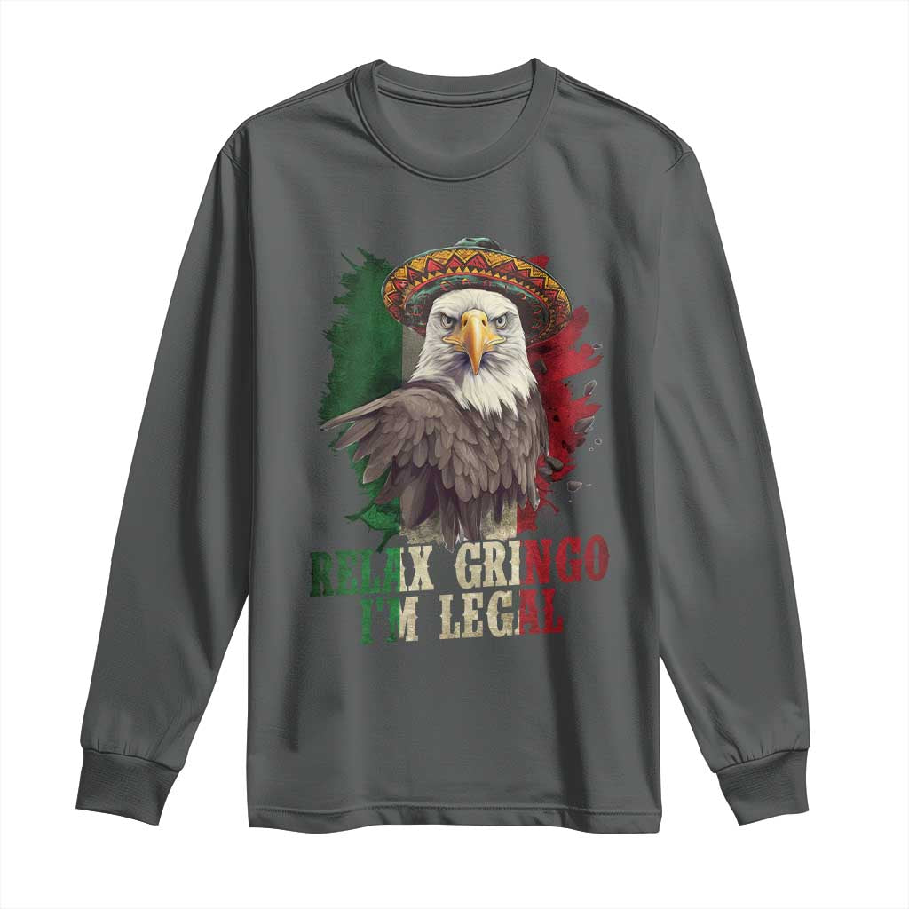 Funny Relax Gringo I'm Legal Long Sleeve Shirt Cinco De Mayo Mexican Immigrant Eagle