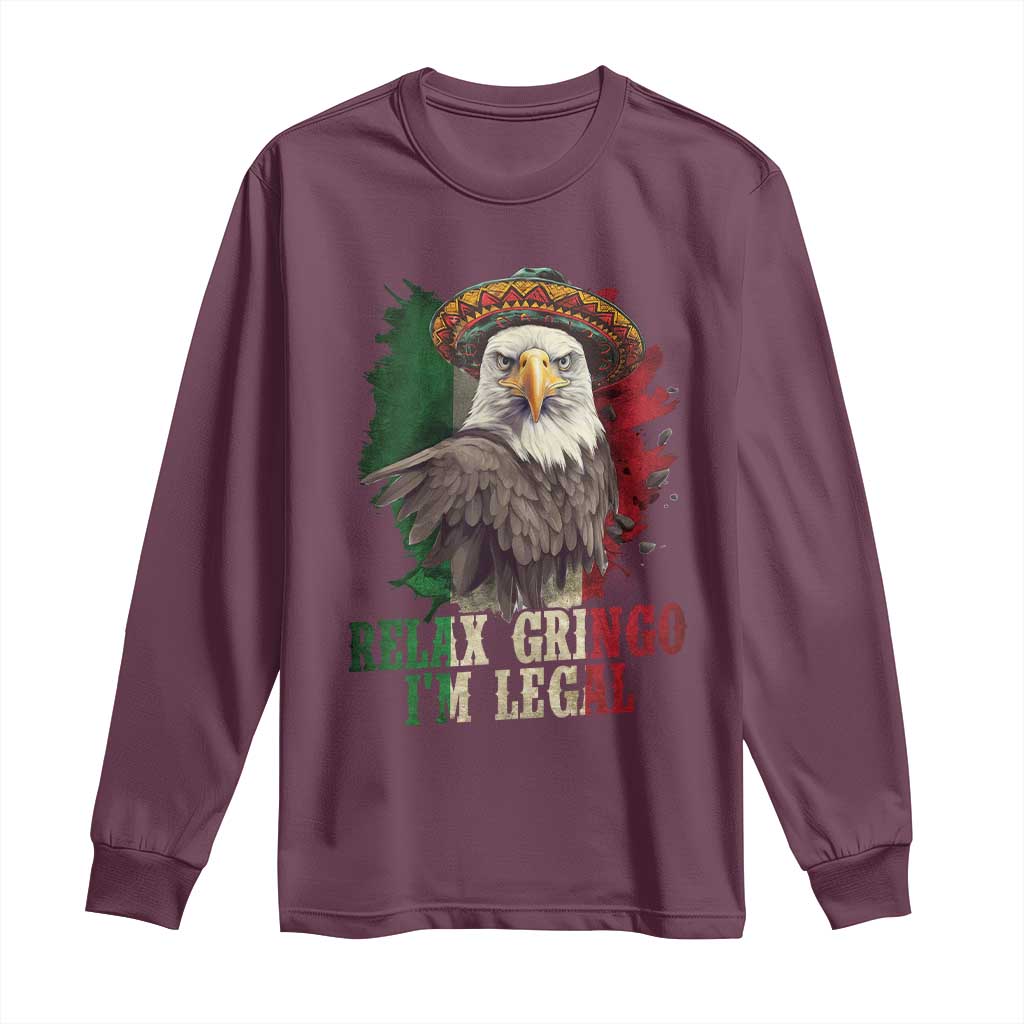 Funny Relax Gringo I'm Legal Long Sleeve Shirt Cinco De Mayo Mexican Immigrant Eagle