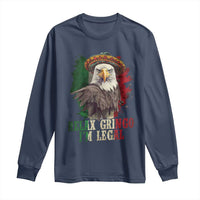 Funny Relax Gringo I'm Legal Long Sleeve Shirt Cinco De Mayo Mexican Immigrant Eagle