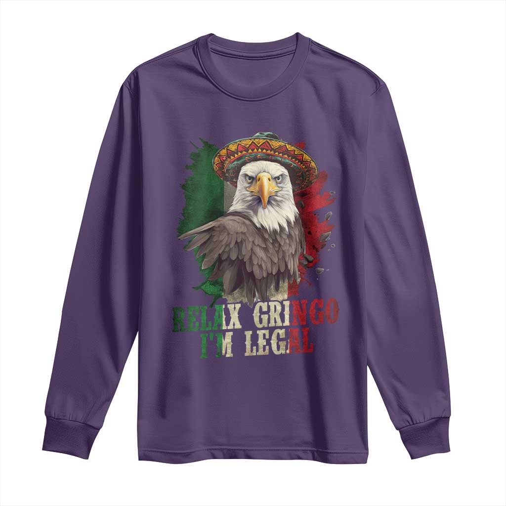 Funny Relax Gringo I'm Legal Long Sleeve Shirt Cinco De Mayo Mexican Immigrant Eagle