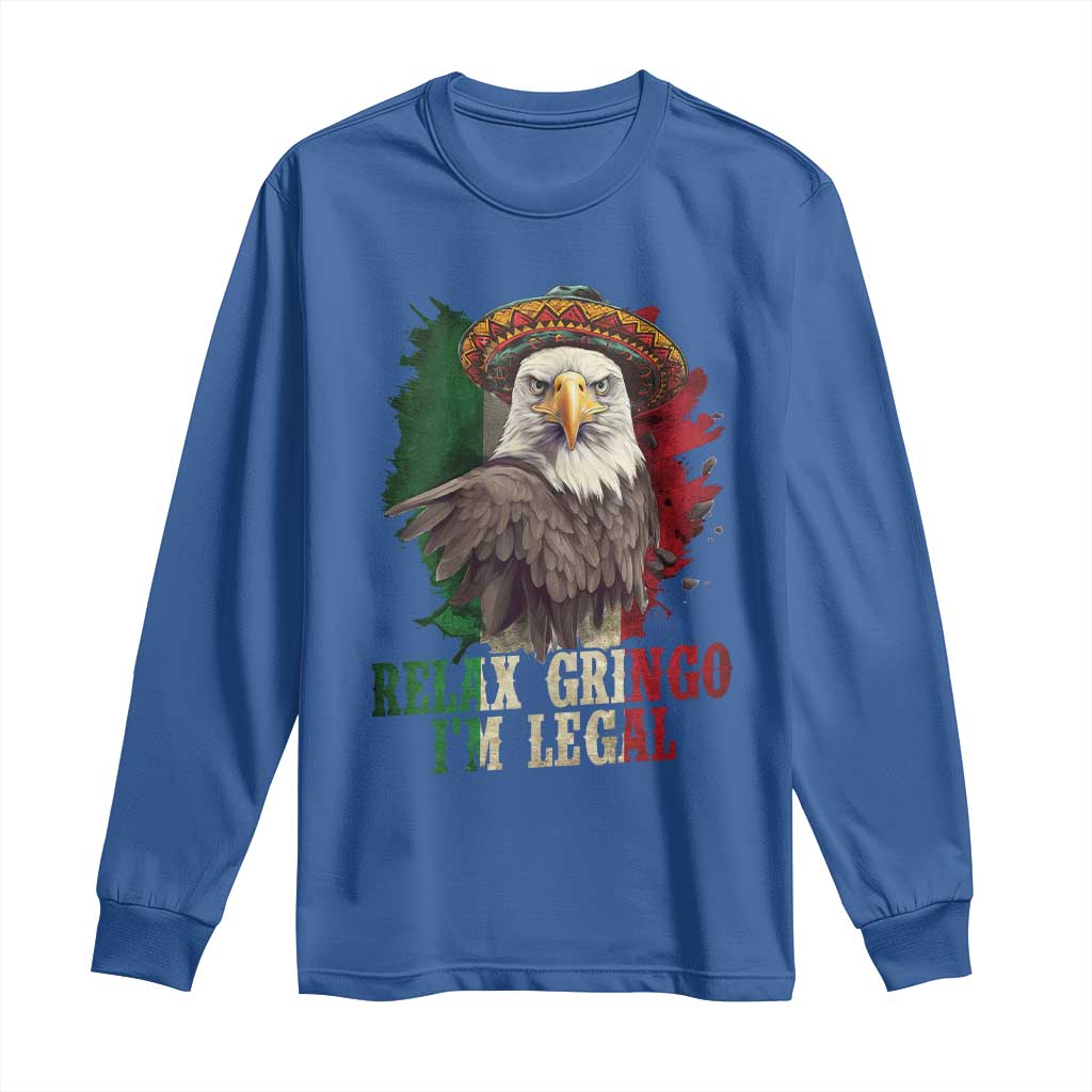 Funny Relax Gringo I'm Legal Long Sleeve Shirt Cinco De Mayo Mexican Immigrant Eagle
