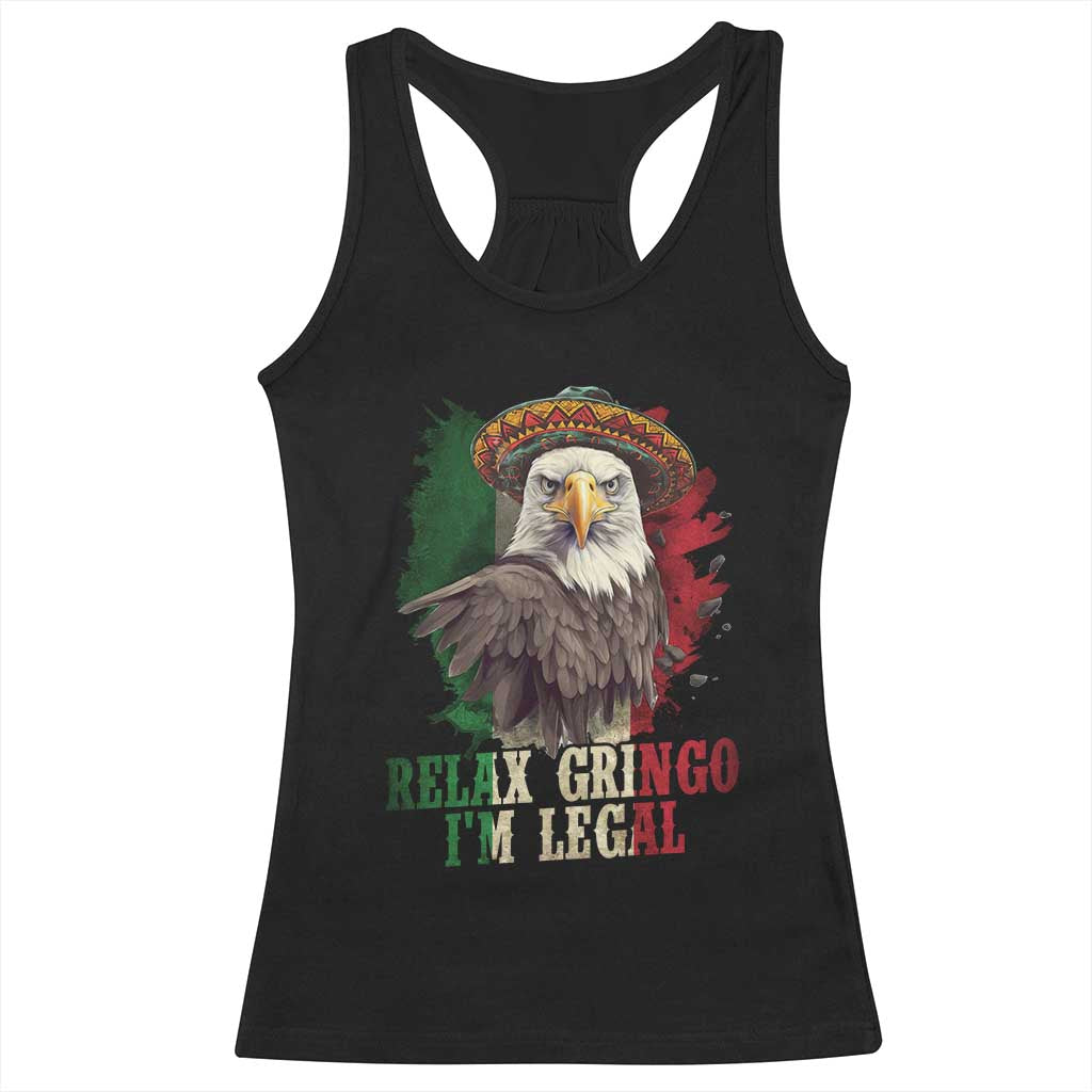 Funny Relax Gringo I'm Legal Racerback Tank Top Cinco De Mayo Mexican Immigrant Eagle