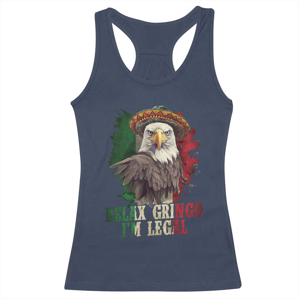 Funny Relax Gringo I'm Legal Racerback Tank Top Cinco De Mayo Mexican Immigrant Eagle