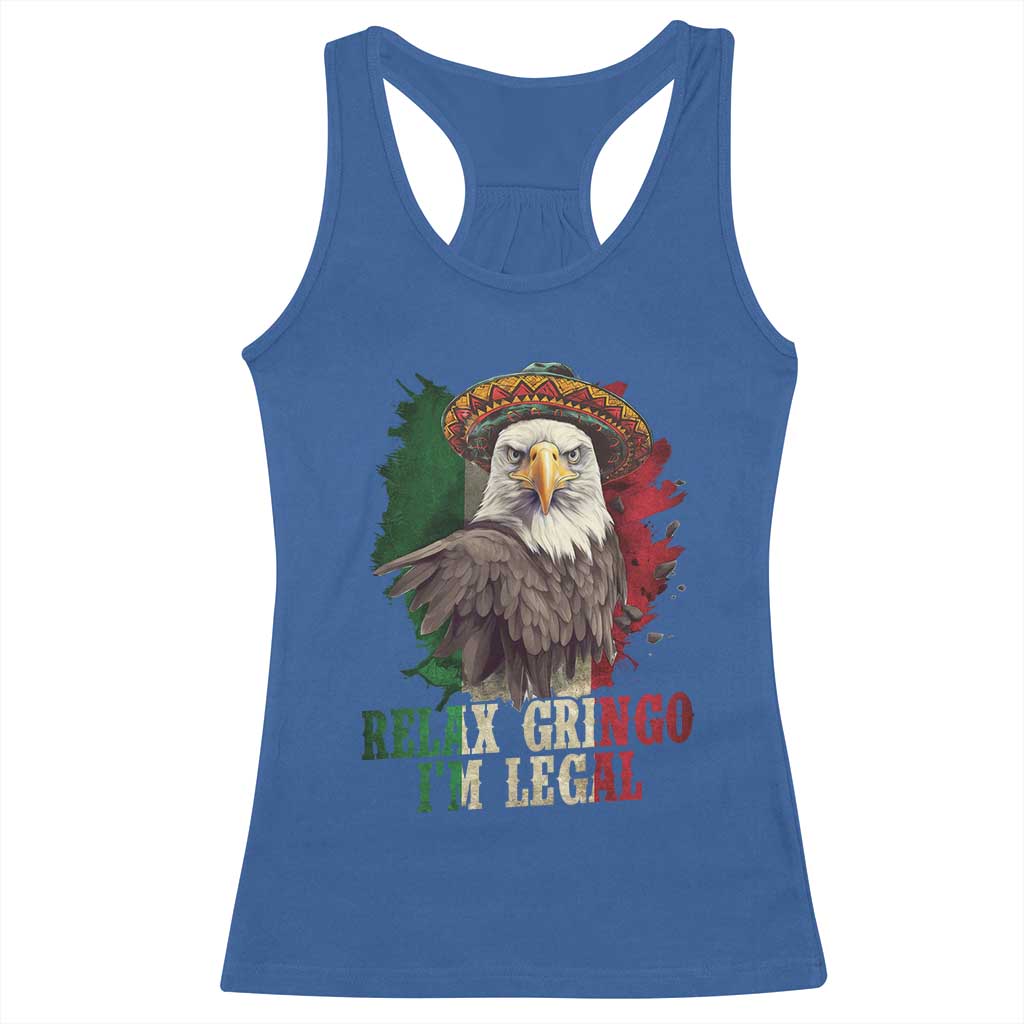 Funny Relax Gringo I'm Legal Racerback Tank Top Cinco De Mayo Mexican Immigrant Eagle