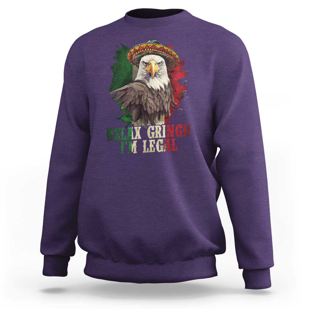 Funny Relax Gringo I'm Legal Sweatshirt Cinco De Mayo Mexican Immigrant Eagle