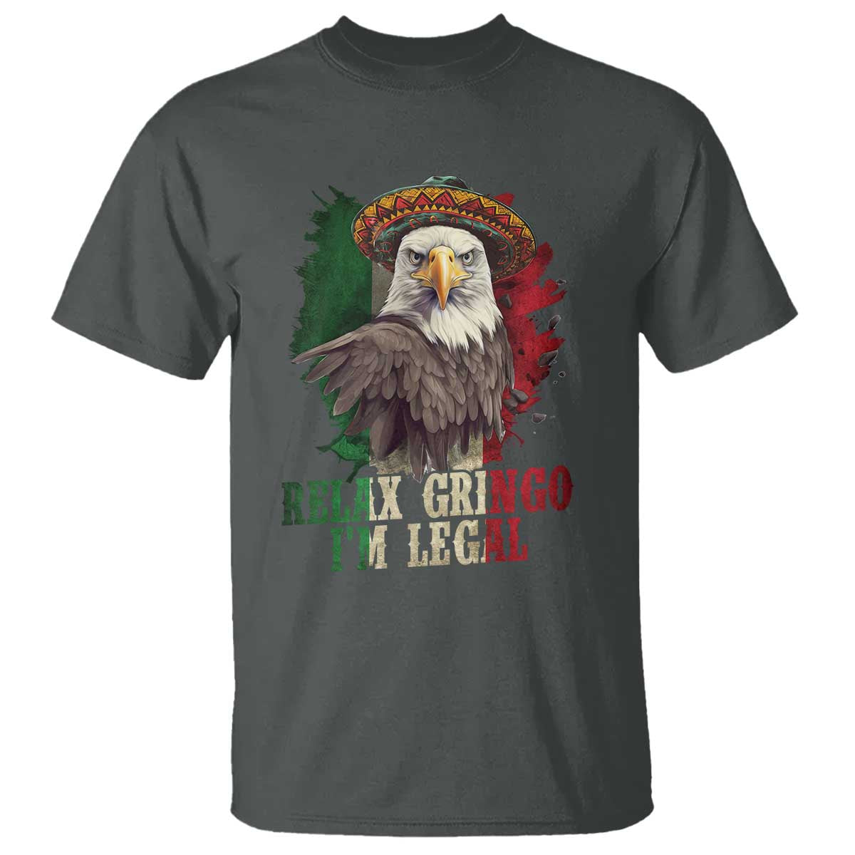 Funny Relax Gringo I'm Legal T Shirt Cinco De Mayo Mexican Immigrant Eagle
