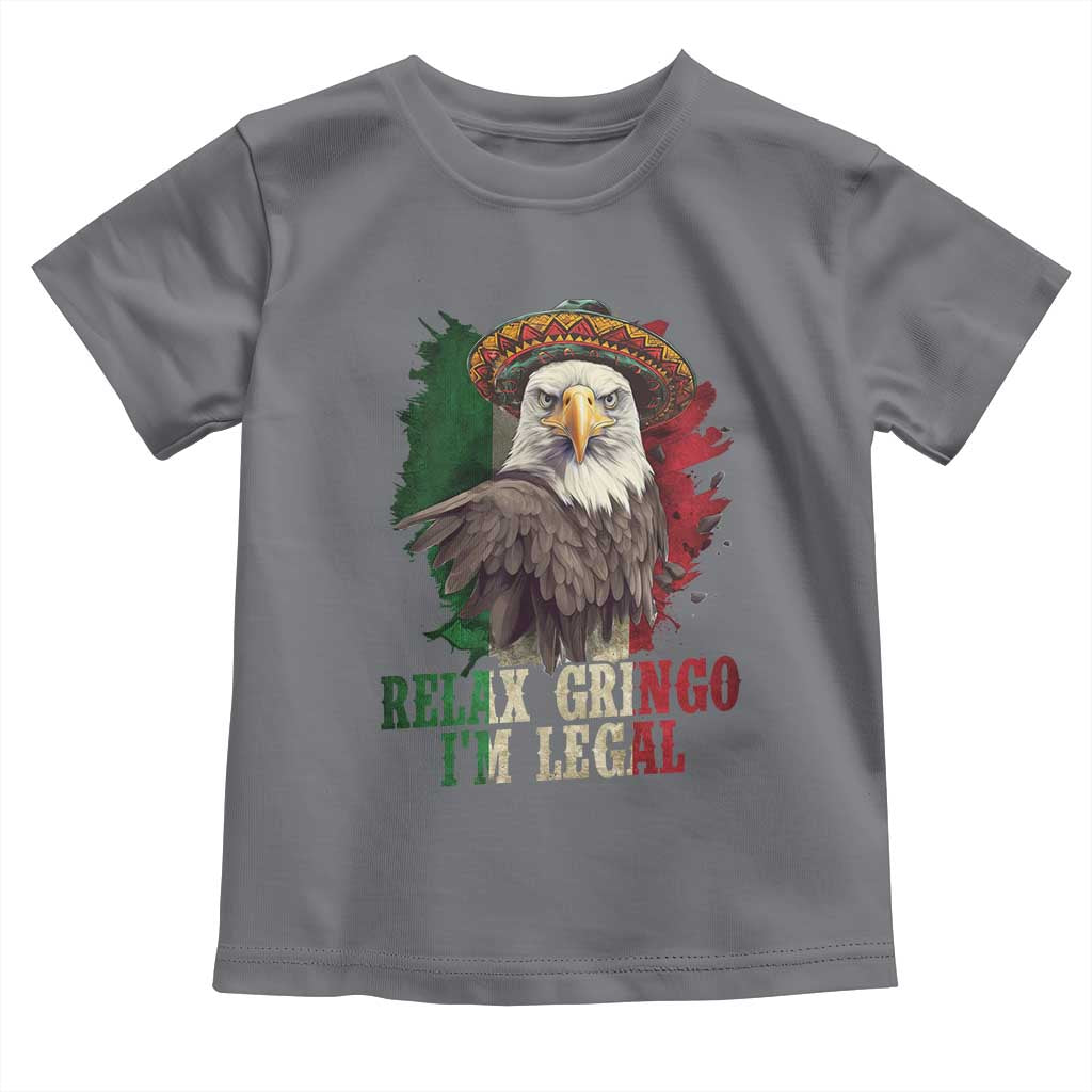 Funny Relax Gringo I'm Legal Toddler T Shirt Cinco De Mayo Mexican Immigrant Eagle