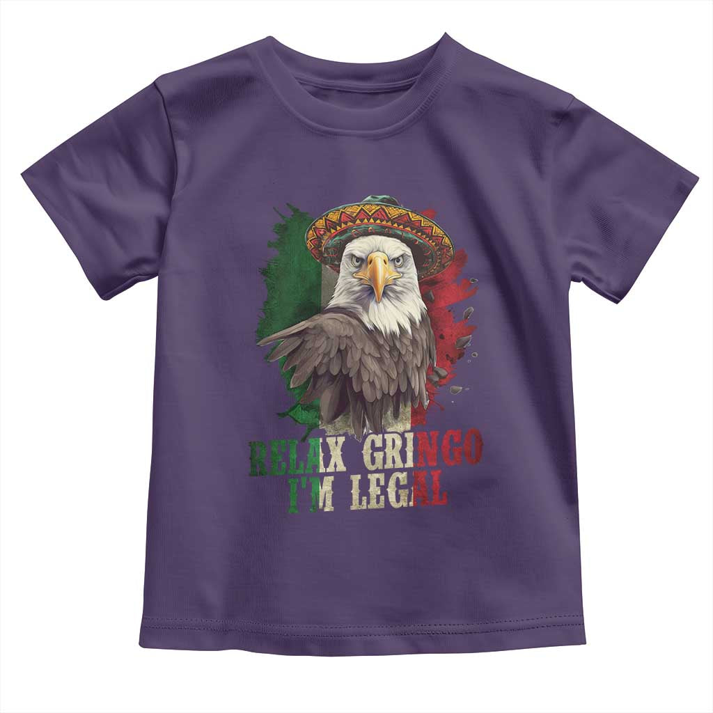 Funny Relax Gringo I'm Legal Toddler T Shirt Cinco De Mayo Mexican Immigrant Eagle