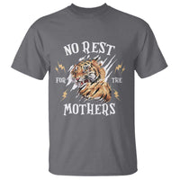 Funny No Rest For The Mothers T Shirt Mama Tiger Mother's Day