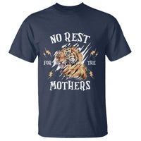 Funny No Rest For The Mothers T Shirt Mama Tiger Mother's Day