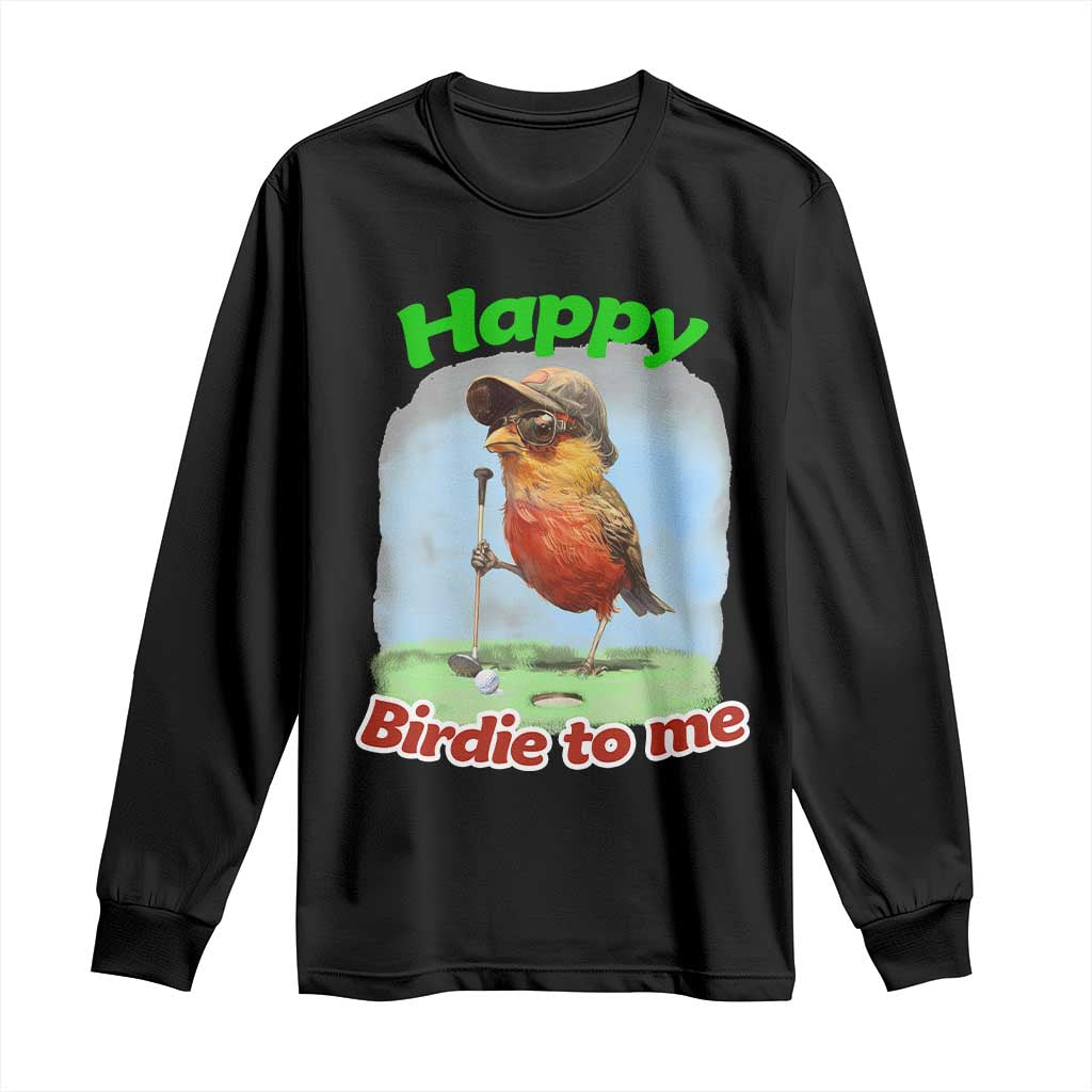 Funny Golf Birthday Long Sleeve Shirt Happy Birdie To Me Golf Player - Wonder Print Shop