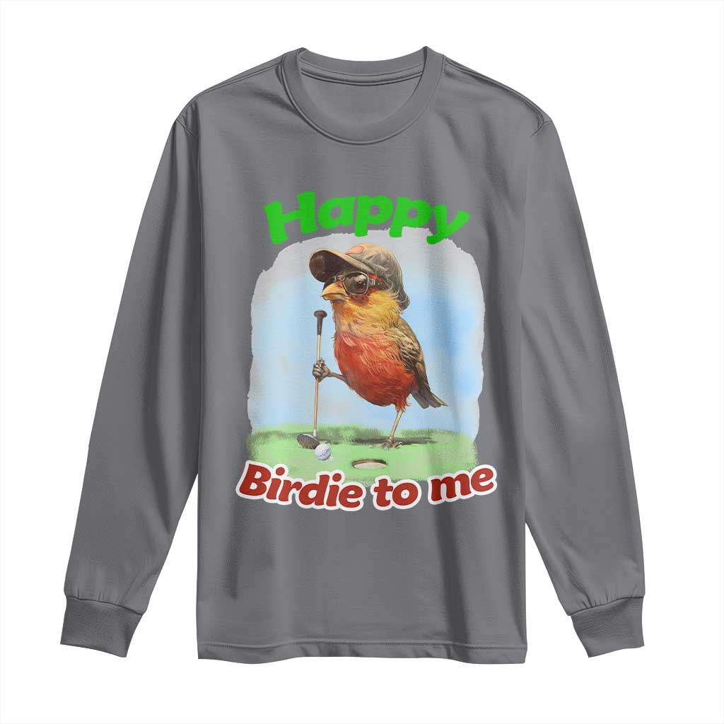 Funny Golf Birthday Long Sleeve Shirt Happy Birdie To Me Golf Player - Wonder Print Shop