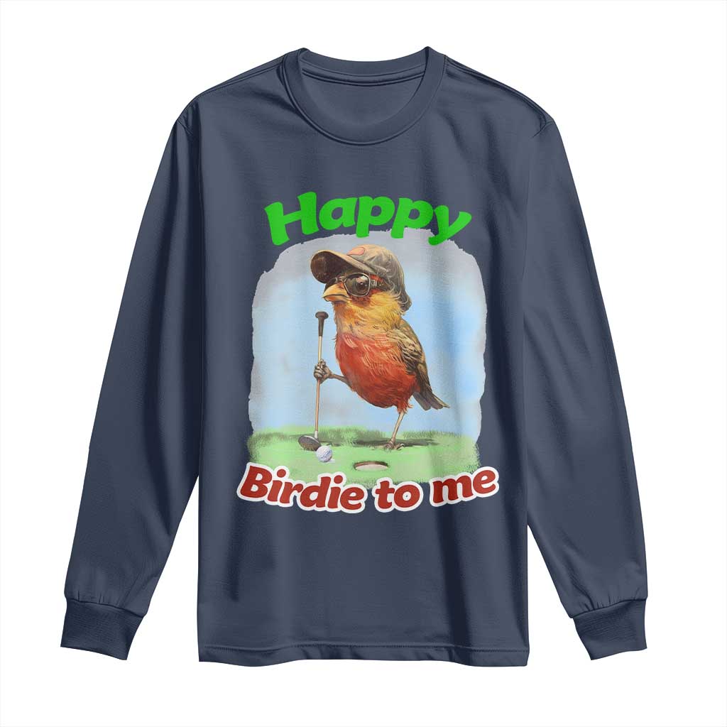 Funny Golf Birthday Long Sleeve Shirt Happy Birdie To Me Golf Player - Wonder Print Shop