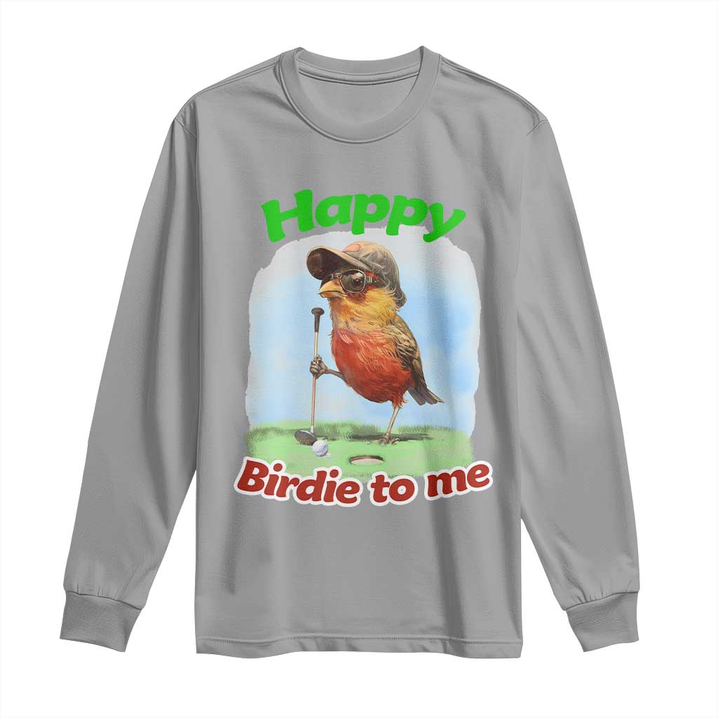 Funny Golf Birthday Long Sleeve Shirt Happy Birdie To Me Golf Player - Wonder Print Shop
