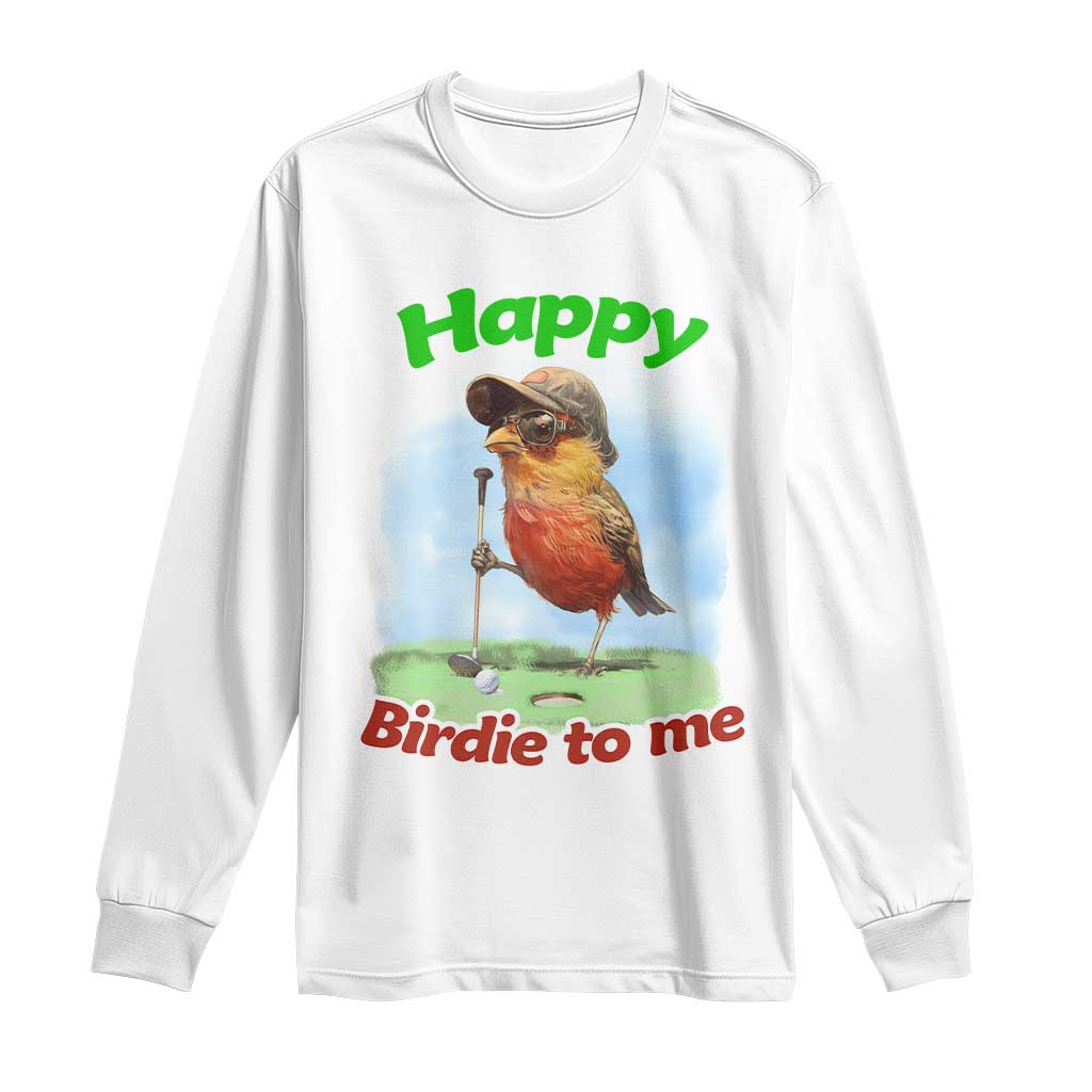 Funny Golf Birthday Long Sleeve Shirt Happy Birdie To Me Golf Player - Wonder Print Shop