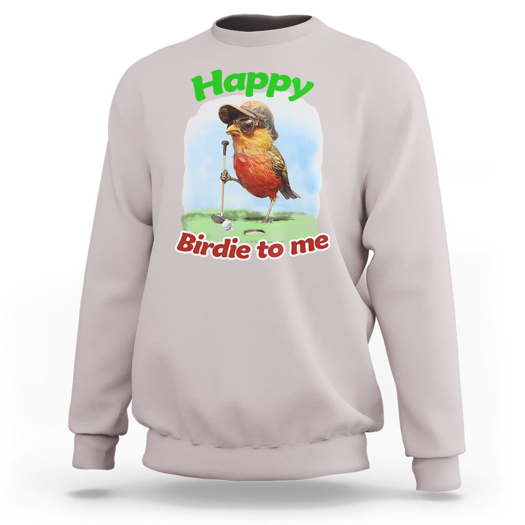 Funny Golf Birthday Sweatshirt Happy Birdie To Me Golf Player - Wonder Print Shop