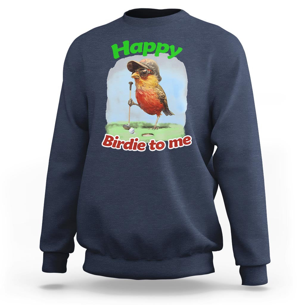 Funny Golf Birthday Sweatshirt Happy Birdie To Me Golf Player - Wonder Print Shop