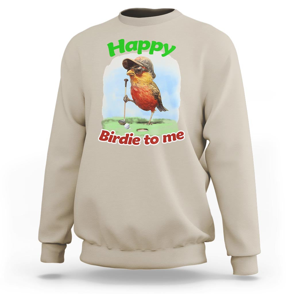 Funny Golf Birthday Sweatshirt Happy Birdie To Me Golf Player - Wonder Print Shop