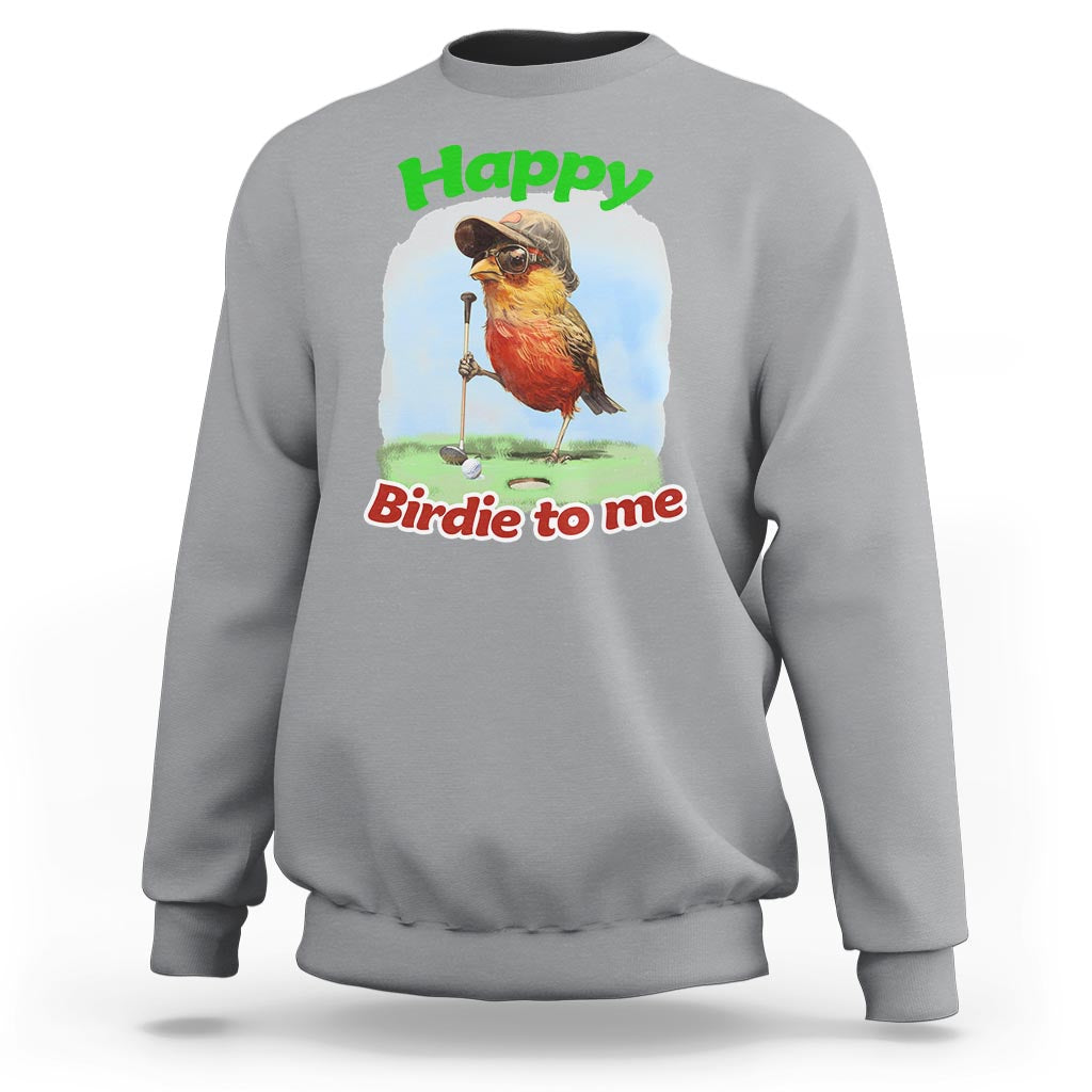 Funny Golf Birthday Sweatshirt Happy Birdie To Me Golf Player - Wonder Print Shop