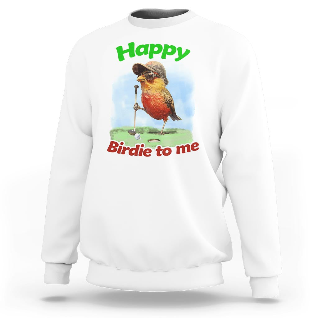 Funny Golf Birthday Sweatshirt Happy Birdie To Me Golf Player - Wonder Print Shop