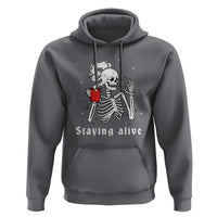 Funny Skull Hoodie Staying Alive Skeleton Drink Coffee - Wonder Print Shop