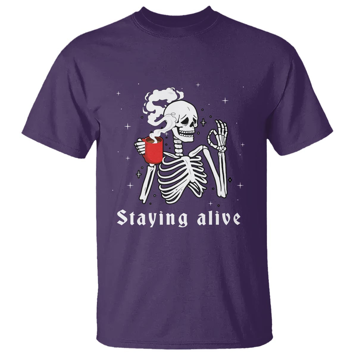 Funny Skull T Shirt Staying Alive Skeleton Drink Coffee - Wonder Print Shop