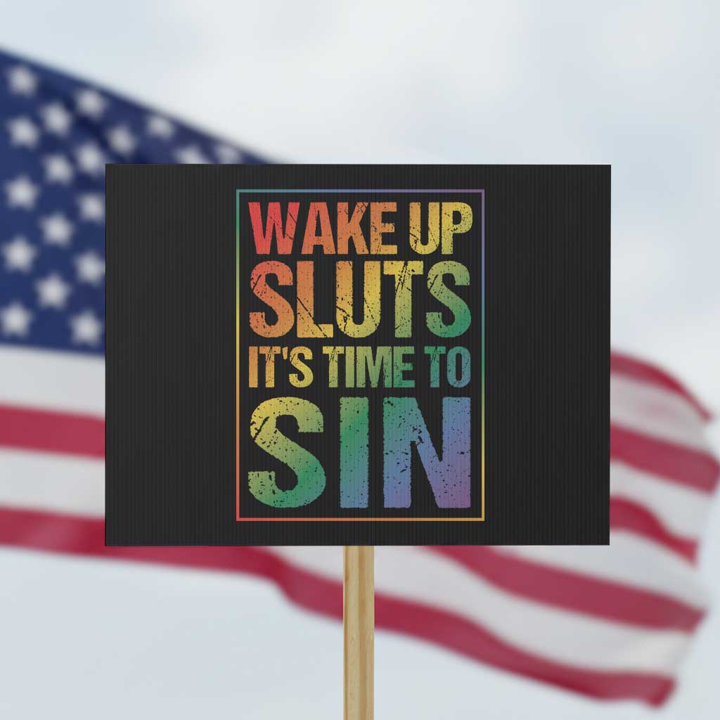 Funny Wake Up Sluts Its Time To Sin LGBTQ Protest Sign - Wonder Print Shop