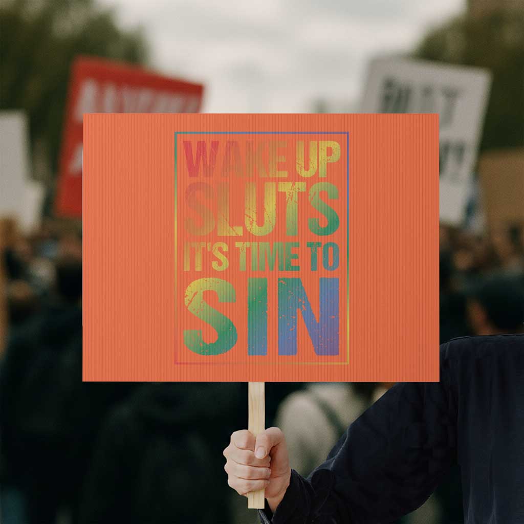 Funny Wake Up Sluts Its Time To Sin LGBTQ Protest Sign - Wonder Print Shop