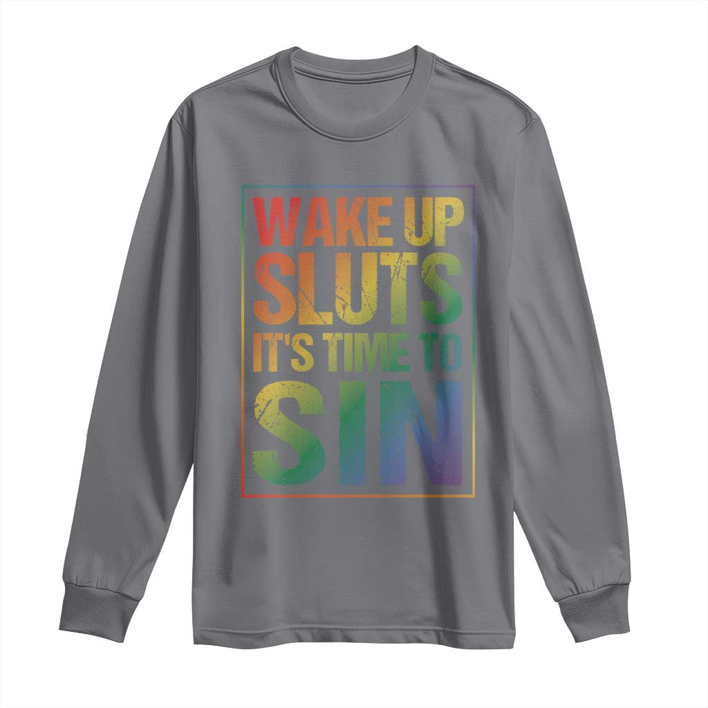 Funny Wake Up Sluts Its Time To Sin LGBTQ Long Sleeve Shirt