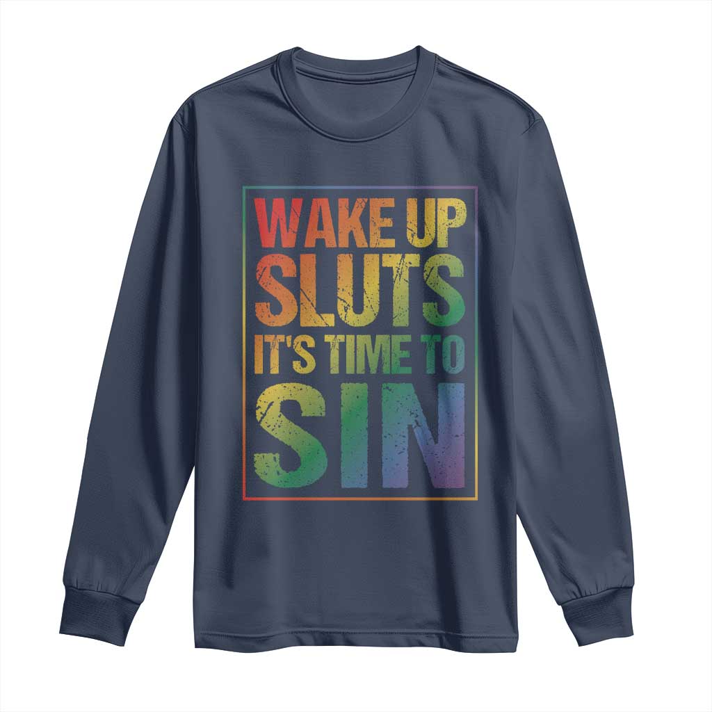 Funny Wake Up Sluts Its Time To Sin LGBTQ Long Sleeve Shirt