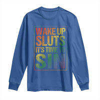 Funny Wake Up Sluts Its Time To Sin LGBTQ Long Sleeve Shirt