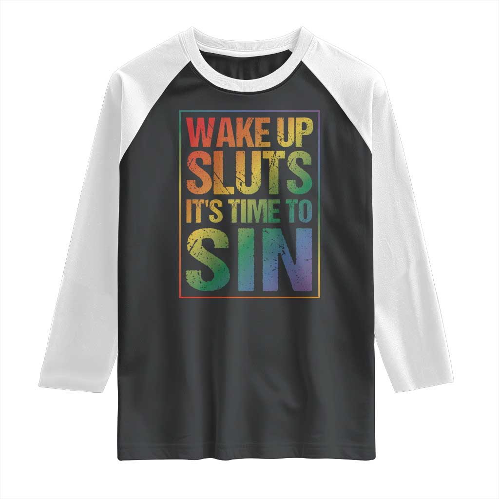 Funny Wake Up Sluts Its Time To Sin LGBTQ Raglan Shirt