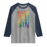 Funny Wake Up Sluts Its Time To Sin LGBTQ Raglan Shirt