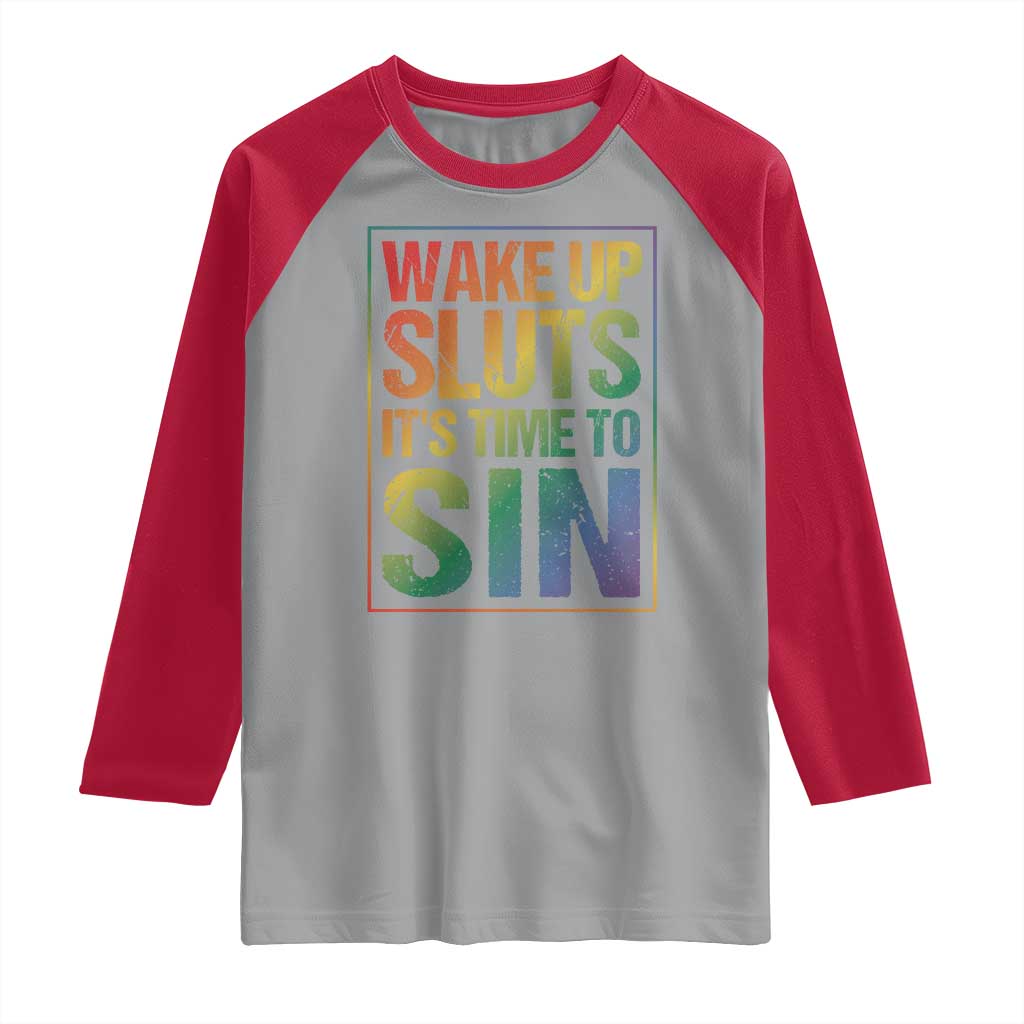 Funny Wake Up Sluts Its Time To Sin LGBTQ Raglan Shirt