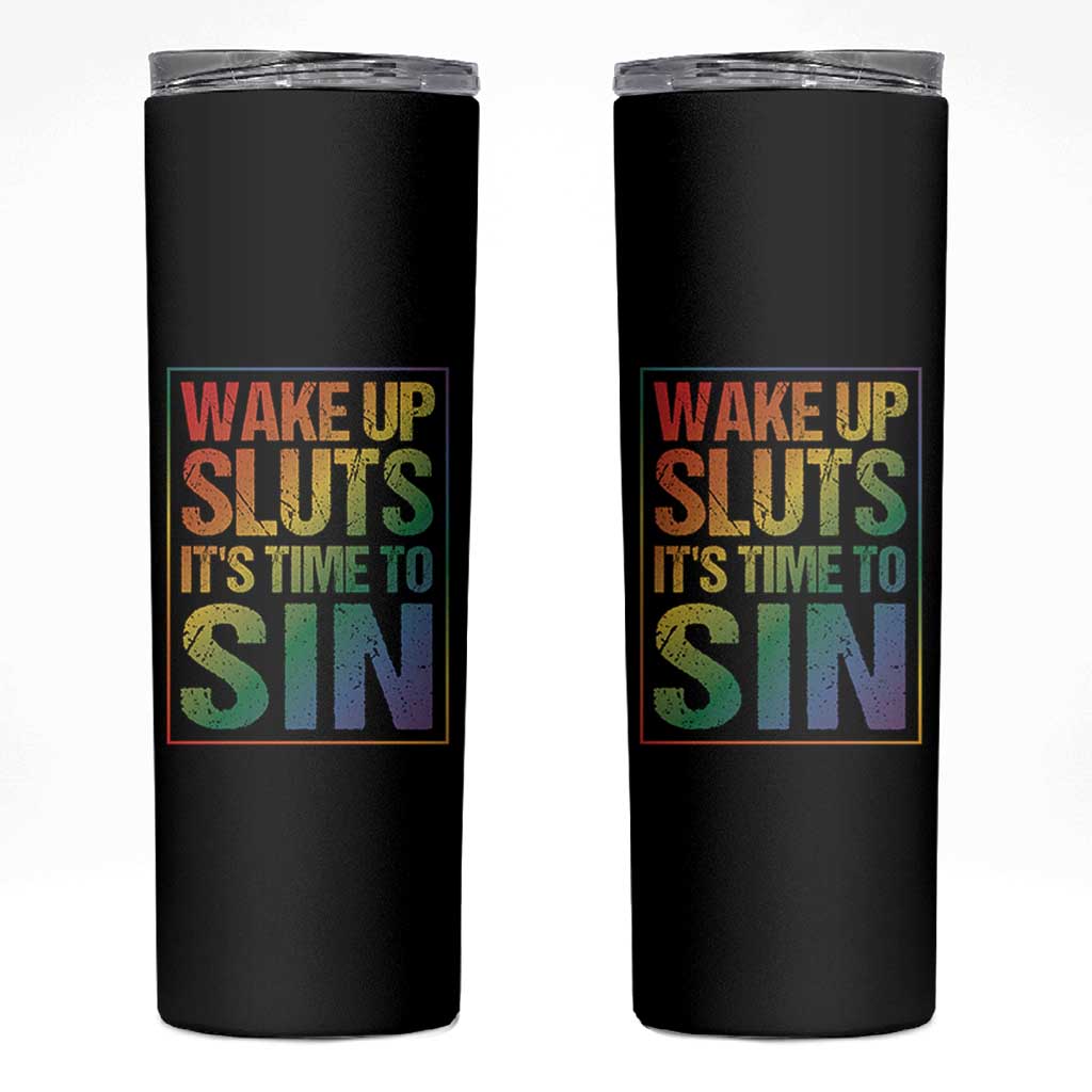 Funny Wake Up Sluts Its Time To Sin LGBTQ Skinny Tumbler