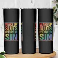 Funny Wake Up Sluts Its Time To Sin LGBTQ Skinny Tumbler