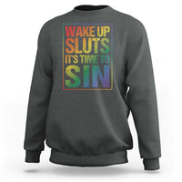 Funny Wake Up Sluts Its Time To Sin LGBTQ Sweatshirt