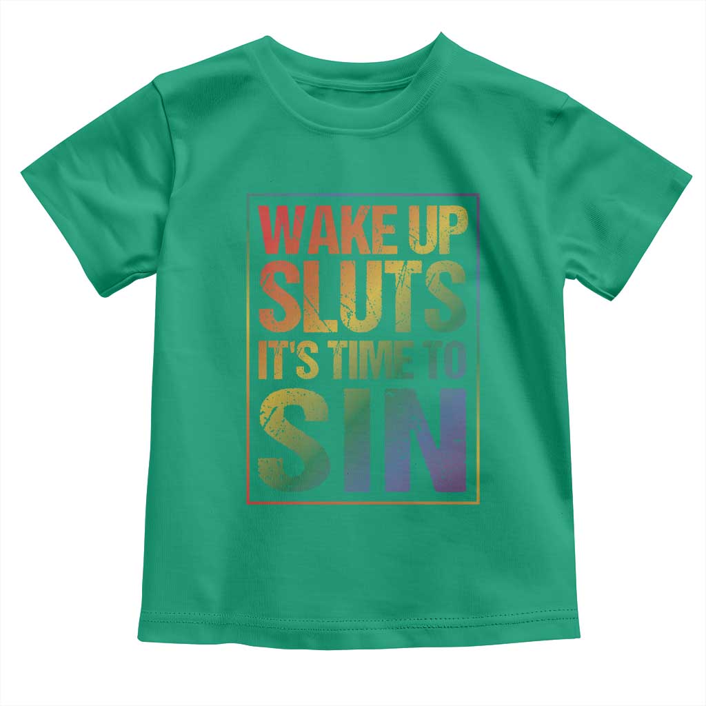 Funny Wake Up Sluts Its Time To Sin LGBTQ Toddler T Shirt