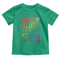Funny Wake Up Sluts Its Time To Sin LGBTQ Toddler T Shirt