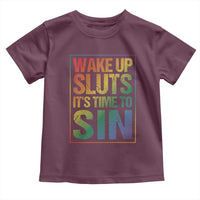 Funny Wake Up Sluts Its Time To Sin LGBTQ Toddler T Shirt